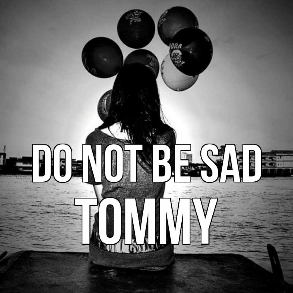 Greetings card с именем, Tommy Do not be sad мост Greetings with text for free download 